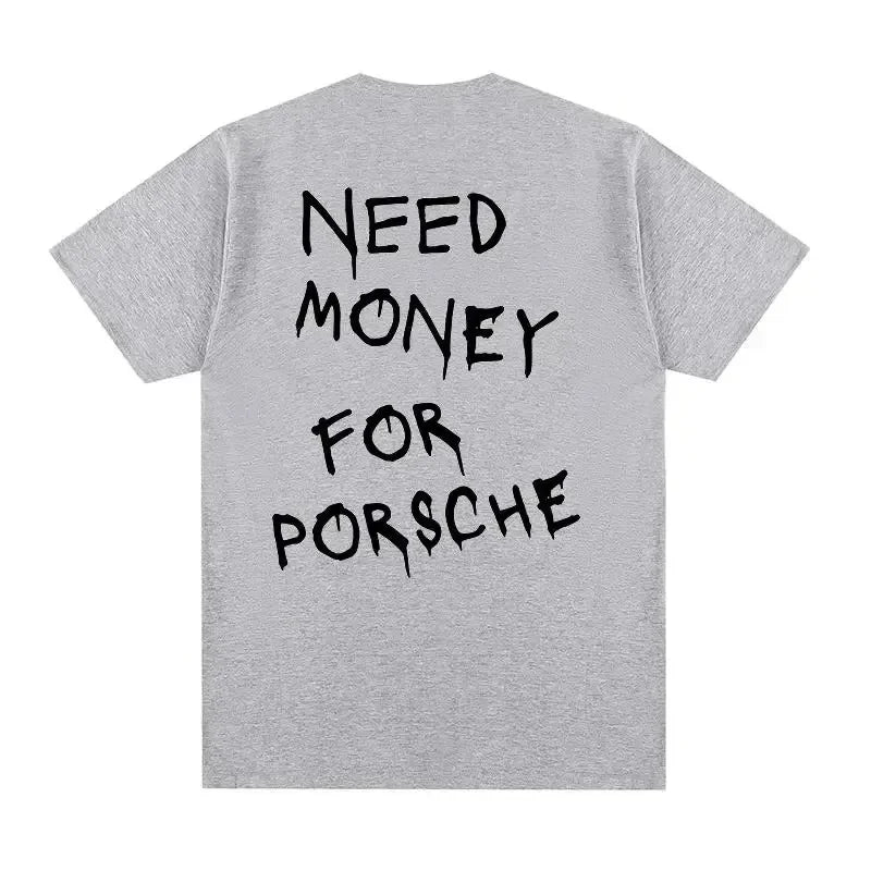 Need Money For Porsche T-shirt