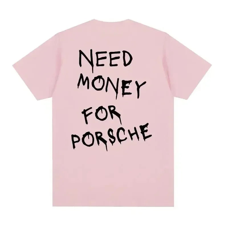 Need Money For Porsche T-shirt